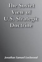Soviet View Of U S  Strategy 087855467X Book Cover