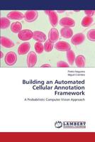 Building an Automated Cellular Annotation Framework 3659513776 Book Cover