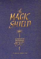 The Magic Shield: A Manual of Defense Against the Dark Arts (Quarto Book) 0764157272 Book Cover
