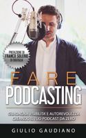Fare Podcasting: Guadagna visibilità e autorevolezza creando il tuo podcast da zero 1717881041 Book Cover