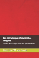 Arte operativa per ufficiali di stato maggiore: Concetti chiave e applicazioni nella guerra moderna (Military Affairs) (Italian Edition) B0F3V3PW43 Book Cover