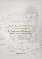 Vom Suchen Und Wiederfinden / On Seeking and Rediscovering: Die Mechanik Des Architektonischen Entwerfens / The Mechanics of Architectural Design 3786128731 Book Cover