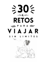 30 retos para viajar sin limites (Spanish Edition) B0GTMRHCVM Book Cover