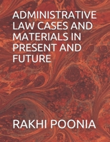 ADMINISTRATIVE LAW CASES AND MATERIALS IN PRESENT AND FUTURE B08PQGWG5Q Book Cover