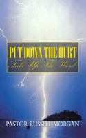 Put Down the Hurt: Take Up the Word 1491830735 Book Cover