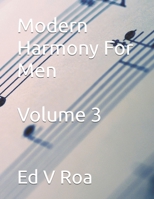 Modern Harmony For Men: Volume 3 (Modern Harmony For Men Series) B0GSNBHFL1 Book Cover