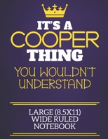 It's A Cooper Thing You Wouldn't Understand Large (8.5x11) Wide Ruled Notebook: Show you care with our personalised family member books, a perfect way ... books are ideal for all the family to enjoy. 1674905378 Book Cover