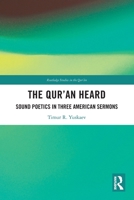 The Qur'an Heard: Sound Poetics in Three American Sermons 1032871709 Book Cover