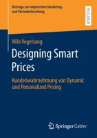 Designing Smart Prices: Kundenwahrnehmung Von Dynamic Und Personalized Pricing 365831379X Book Cover