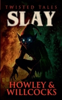 Slay: A Festive Folk Horror Story of Offerings, Old Gods, and Christmas Terror (Twisted Tales) 1914021347 Book Cover