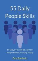 55 Daily People Skills: 55 Ways You Will Be A Better People Person, Starting Today 1539145158 Book Cover