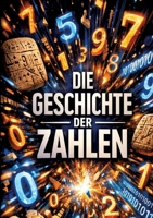 Die Geburt der Zahlen: Von den ersten Kerben bis zur künstlichen Intelligenz (German Edition) 3384884108 Book Cover