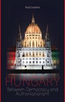 Hungary: Between Democracy and Authoritarianism 0231703228 Book Cover