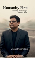 Humanity First: A Journey from Struggle to Inner Peace B0GSF799FW Book Cover