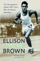 Ellison "Tarzan" Brown: The Narragansett Indian Who Twice Won the Boston Marathon 0786424168 Book Cover