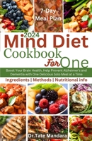 Mind Diet Cookbook for One: Boost Your Brain Health, Help Prevent Alzheimer's and Dementia with One Delicious Solo Meal at a Time B0CSW1Y5FG Book Cover