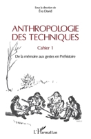 Anthropologie des techniques: Sous la direction de Eva David (Cahiers d'Anthropologie Des Techniques En Prehistoire) (French Edition) 2343166021 Book Cover