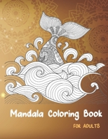 Mandala Coloring Book: Creative Mandalas Coloring Book For Adult Relaxation,Christmas,Unicorns,Cupcackes,Animals,Hearts,Fruites ... and more 1675769729 Book Cover