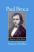 Paul Broca: Founder of French Anthropology, Explorer of the Brain 0195074963 Book Cover