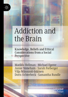 Addiction and the Brain: Knowledge, Beliefs and Ethical Considerations from a Social Perspective 9811909482 Book Cover