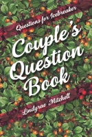 Questions for Icebreaker - Couple's Question Book 1989921701 Book Cover