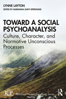 Toward a Social Psychoanalysis: Culture, Character, and Normative Unconscious Processes 0367902044 Book Cover