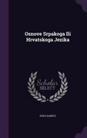 Osnove Srpakoga Ili Hrvatskoga Jezika 1357292244 Book Cover