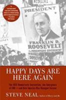 Happy Days Are Here Again: The 1932 Democratic Convention, the Emergence of FDR--and How America Was Changed Forever 006001377X Book Cover