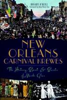 New Orleans Carnival Krewes: The History, Spirit & Secrets of Mardi Gras 1626191549 Book Cover
