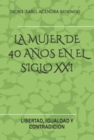 LA MUJER DE 40 AÑOS EN EL SIGLO XXI: LIBERTAD, IGUALDAD Y CONTRADICION (Spanish Edition) B0GPFDK2VJ Book Cover