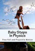 Baby Steps In Physics: Free-Fall and Projectile Motion 0994802846 Book Cover