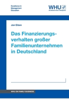 Das Finanzierungsverhalten großer Familienunternehmen in Deutschland 3746991927 Book Cover