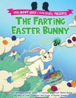 The Farting Easter Bunny - The Don't Laugh Challenge Presents: A Fart-Warming Easter Story | A Lactose Intolerant Bunny Brings the Gift of Love, Laughter, and Farts to Easter Sunday 164943068X Book Cover