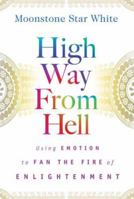High Way from Hell: Using Emotion to Fan the Fire of Enlightenment 0979279704 Book Cover