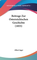 Beitrage Zur Osterreichischen Geschichte (1855) 1160319839 Book Cover