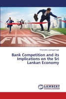 Bank Competition and its Implications on the Sri Lankan Economy 6203464120 Book Cover