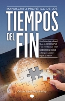 TIEMPOS DEL FIN: Una Guía clara sobre el libro de APOCALIPSIS y los eventos que están sucediendo y los que están por suceder según la Biblia. (Spanish Edition) B0HDQ3NVVC Book Cover
