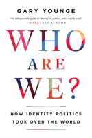 Who Are We?: How Identity Politics Took Over the World 1645037347 Book Cover