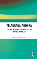 Telangana-Andhra: Castes, Regions and Politics in Andhra Pradesh 103252474X Book Cover