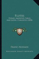 Flates: Poa]mes Amorphes, Fables, Anecdotes, Curiosita(c)S (Deuxia]me A(c)Dition) (A0/00d.1898) 2012664083 Book Cover