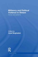 Militancy and Political Violence in Shiism: Trends and Patterns 0415721598 Book Cover
