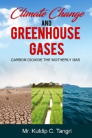 CLIMATE CHANGE AND GREENHOUSE GASES: CARBON DIOXIDE THE MOTHERLY GAS B087614RM9 Book Cover