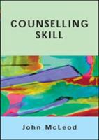 Counselling Skills: A Practical Guide for Counsellors and Helping Professionals 0335218105 Book Cover