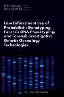 Law Enforcement Use of Probabilistic Genotyping, Forensic DNA Phenotyping, and Forensic Investigative Genetic Genealogy Technologies: Proceedings of a 0309723647 Book Cover