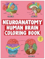 Neuroanatomy Human Brain Coloring Book: Neuroscience Coloring Book with MCQs ( Multiple Choice Questions) A Gift for Medical School Students, Nurses, Doctors and Adults 064519347X Book Cover