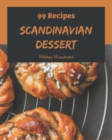 99 Scandinavian Dessert Recipes: Make Cooking at Home Easier with Scandinavian Dessert Cookbook! B08D4RC8F3 Book Cover