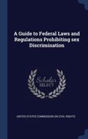 A guide to Federal laws and regulations prohibiting sex discrimination 137697956X Book Cover