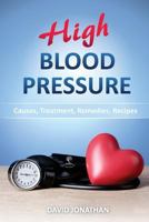 High Blood Pressure: Causes, Treatment, Remedies, Recipes 1544798237 Book Cover