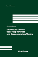 Kac-Moody Groups, Their Flag Varieties and Representation Theory 0817642277 Book Cover