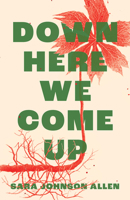 Down Here We Come Up 1625570562 Book Cover